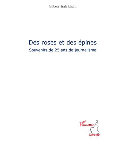 Des roses et des epines souvenirs de 25 ans de journalisme