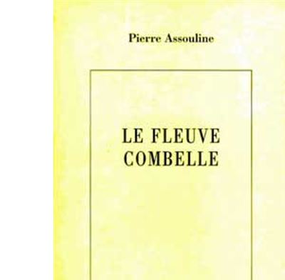 Le Fleuve Combelle - Pierre Assouline - (donnée non spécifiée)