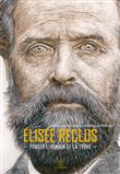 Elisée Reclus - Penser l'humain et la terre