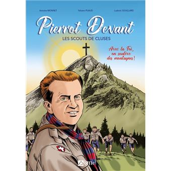BD - Pierrot Devant, les scouts de Cluses. Avec la Foi on soulève des montagnes !