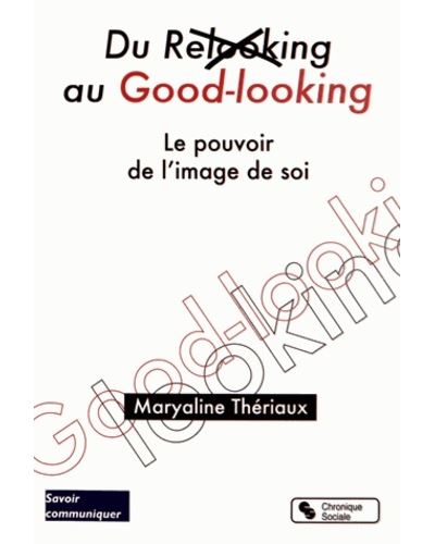 Du relooking au good-looking le pouvoir de l'image de soi