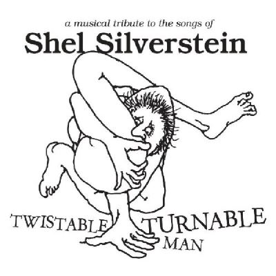 Twistable turnable man a tribute to the songs of shel silver