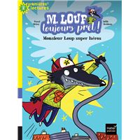 M. Loup toujours prêt - Monsieur Loup super héros CP/CE1 6/7 ans