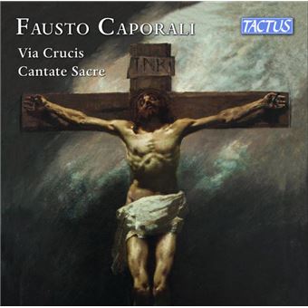Fausto Caporali : Via Crucis. Cantates sacrées - 2 CDs