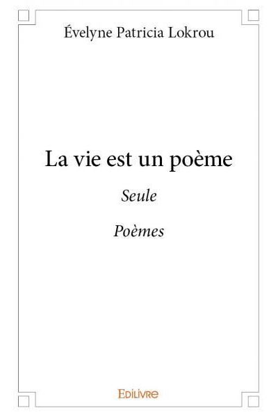 La vie est un poeme - Livre de Evelyne Patricia Lokrou