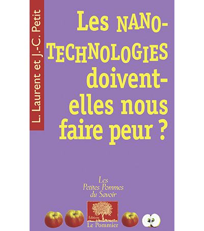 Les nanotechnologies doivent-elles nous faire peur ? - Louis Laurent - Poche