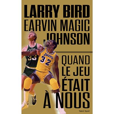 Larry Bird - Magic Johnson - Jackie MacMullan - relié