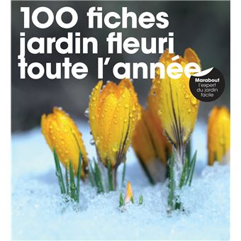 100 fiches jardin fleuri toute l'année