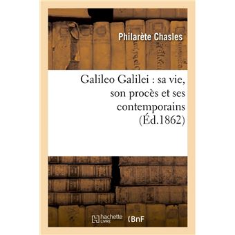 Galileo Galilei : sa vie, son procès et ses contemporains (Éd.1862)