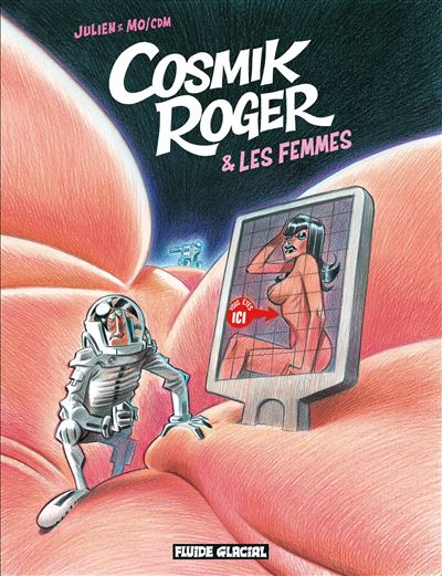 Cosmik Roger - Cosmik Roger et les femmes