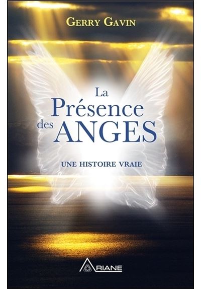 La Présence des Anges - Une histoire vraie - Gerry Gavin - broché
