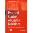 Practical Control of Electric Machines Model-Based Design and ...