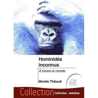 Hominidés inconnus - A travers le monde