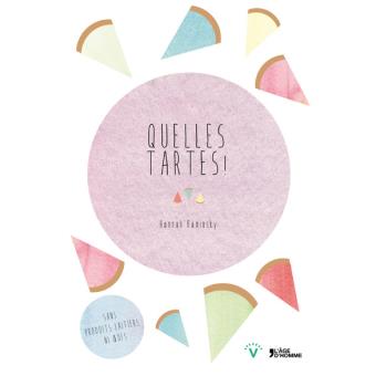 Quelles tartes ! - plus de 100 recettes pour combler vos envies salées et sucrées - 1