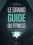 Le grand guide du fitness : + de 120 exercices au poids de corps pour se redessiner