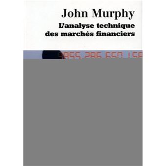 Analyse technique des marchés financiers - broché - John Murphy - Achat