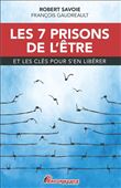 Les 7 prisons de l'être et les clés pour s'en libérer