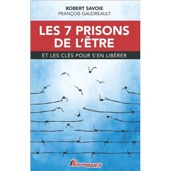 Les 7 prisons de l'être et les clés pour s'en libérer