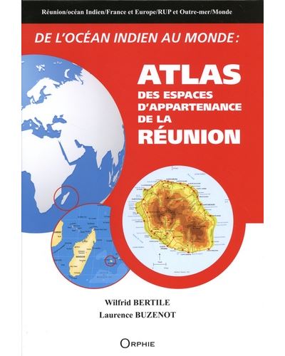 De L Ocean Indien Au Monde Atlas Des Espaces D Appartenance De La Reunion Broche Wilfrid Bertile Laurence Buzenot Achat Livre Fnac