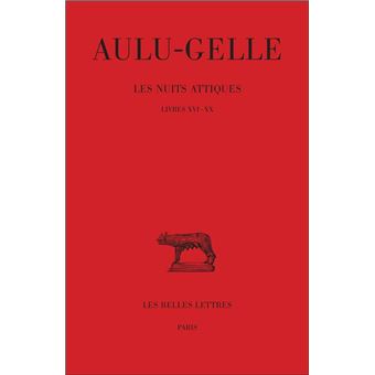 Les Nuits attiques. Tome IV : Livres XVI-XX