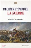 Décider et perdre la guerre