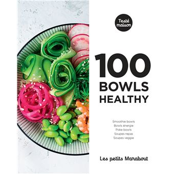 Les petits Marabout : 100 bowls healthy
