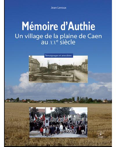 Mémoire d'Authie, un village de la plaine de Caen au XXème siècle