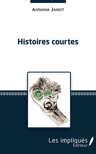 Histoires courtes - Antoine Janot - broché
