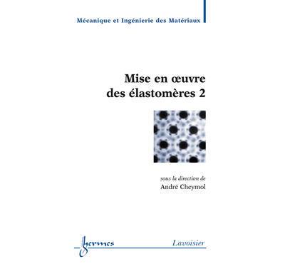 Mise en oeuvre des elastomeres 2 aspects technologiques trai