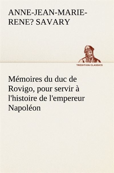 Memoires du duc de rovigo pour servir a l histoire de l empereur napoleon -  Savary A - broché
