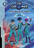 Team Dronix - tome 1 Manipulation