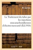 Le Traitement du tabes par les injections sous-arachnoïdiennes d'électro-mercurol