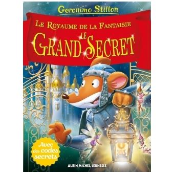 Geronimo Stilton Le Royaume De La Fantaisie Tome 11 Tome 11 Le Grand Secret Geronimo Stilton Marianne Faurobert Cartonne Achat Livre Fnac