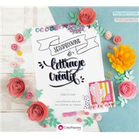 Scrapbooking & lettrage créatif - L'art de l'écriture à la main pour sublimer vos créations