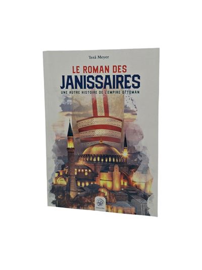 Le roman des Janissaires - Issa Meyer - broché