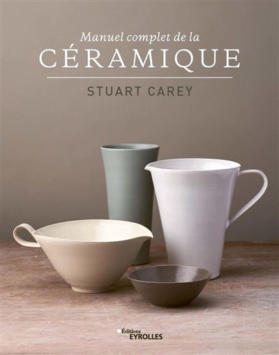 Manuel complet de la céramique - Stuart Carey - broché