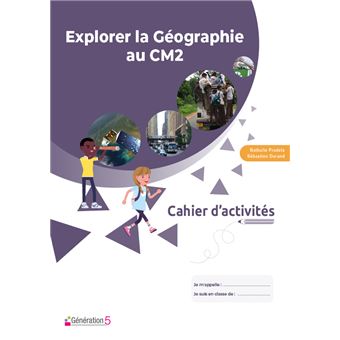 Cahier Explorer la Géographie au CM2