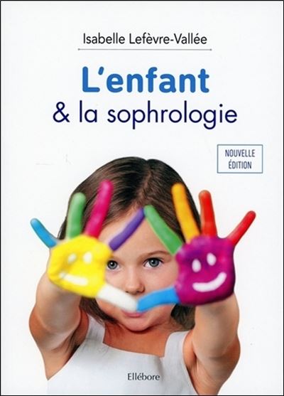 L'enfant et la sophrologie : protocoles et applications