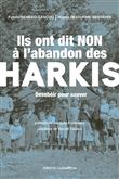 Ils ont dit non à l'abandon des harkis