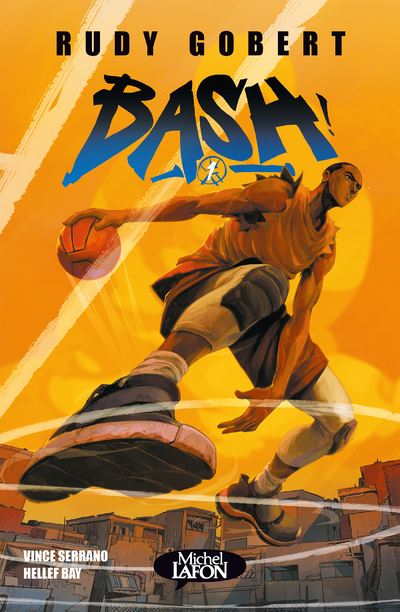 Bash Tome 1 Bash Rudy Gobert Hellef Bay Vince Serrano Broche Achat Livre Ou Ebook Fnac