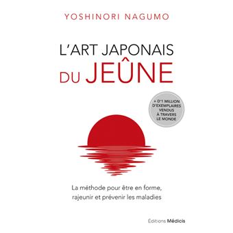L'art japonais du jeûne - La méthode pour être en forme, rajeunir et prévenir les maladies