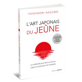 L'art japonais du jeûne - La méthode pour être en forme, rajeunir et prévenir les maladies