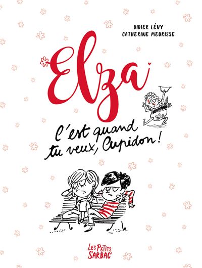 Elza c'est quand tu veux cupidon !