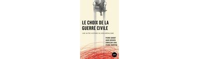 Le choix de la guerre civile - Une autre histoire du néolibéralisme