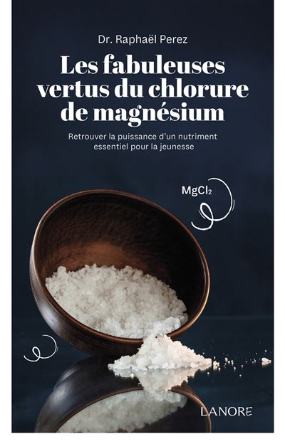 Les fabuleuses vertus du chlorure de magnesium
