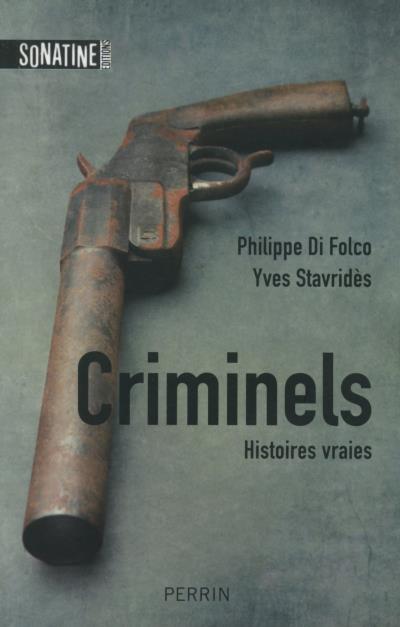 Criminels - Histoires vraies - Philippe Di Folco - broché