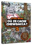 STAR WARS - Où se cache Chewbacca ? Tome 3 - Cherche et trouve