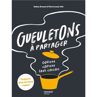 Gueuletons à partager. Goûteux, copieux, sans chichis