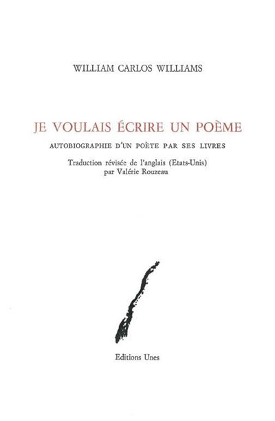 Je voulais écrire un poème - William Carlos Williams - broché
