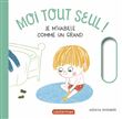 Moi tout seul ! - Je m'habille comme un grand